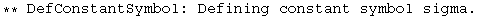 ** DefConstantSymbol: Defining constant symbol sigma. 