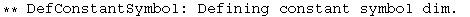 ** DefConstantSymbol: Defining constant symbol dim. 