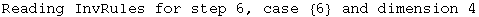 Reading InvRules for step 6, case  {6}  and dimension 4