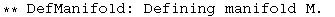 ** DefManifold: Defining manifold M. 