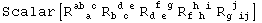 Scalar[R_ (  a )^(ab c) R_ (b c )^( d e) R_ (d e )^( f g) R_ (f h )^( h i) R_ (g ij)^( j  )]