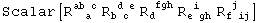 Scalar[R_ (  a )^(ab c) R_ (b c )^( d e) R_d   ^( fgh) R_ (e gh)^( i  ) R_ (f ij)^( j  )]