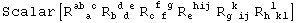 Scalar[R_ (  a )^(ab c) R_ (b d )^( d e) R_ (c f )^( f g) R_e   ^( hij) R_ (g ij)^( k  ) R_ (h kl)^( l  )]