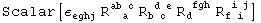 Scalar[ε_eghj^     R_ (  a )^(ab c) R_ (b c )^( d e) R_d   ^( fgh) R_ (f i )^( i j)]