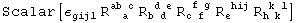 Scalar[ε_gijl^     R_ (  a )^(ab c) R_ (b d )^( d e) R_ (c f )^( f g) R_e   ^( hij) R_ (h k )^( k l)]