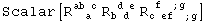 Scalar[R_ (  a )^(ab c) R_ (b d )^( d e) R_ (c ef   ; g)^( f   ; g  )]