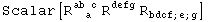 Scalar[R_ (  a )^(ab c) R_    ^defg R_ (bdcf ; e ; g)^        ]