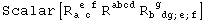 Scalar[R_ (a c )^( e f) R_    ^abcd R_ (b dg ; e ; f)^( g      )]