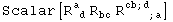 Scalar[R_ ( d)^a  R_bc^   R_ (     ; a)^(cb ; d  )]