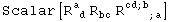 Scalar[R_ ( d)^a  R_bc^   R_ (     ; a)^(cd ; b  )]