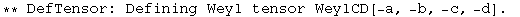 ** DefTensor: Defining Weyl tensor WeylCD[-a, -b, -c, -d] . 