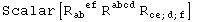 Scalar[R_ab  ^(  ef) R_    ^abcd R_ (ce ; d ; f)^      ]