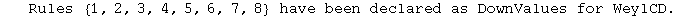    Rules  {1, 2, 3, 4, 5, 6, 7, 8}  have been declared as DownValues for WeylCD .