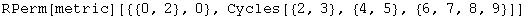 RPerm[metric][{{0, 2}, 0}, Cycles[{2, 3}, {4, 5}, {6, 7, 8, 9}]]