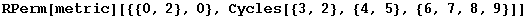 RPerm[metric][{{0, 2}, 0}, Cycles[{3, 2}, {4, 5}, {6, 7, 8, 9}]]