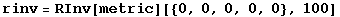 rinv = RInv[metric][{0, 0, 0, 0, 0}, 100]