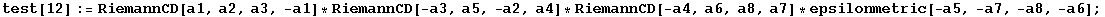 test[12] := RiemannCD[a1, a2, a3, -a1] * RiemannCD[-a3, a5, -a2, a4] * RiemannCD[-a4, a6, a8, a7] * epsilonmetric[-a5, -a7, -a8, -a6] ;