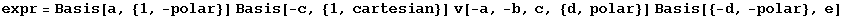 expr = Basis[a, {1, -polar}] Basis[-c, {1, cartesian}] v[-a, -b, c, {d, polar}] Basis[{-d, -polar}, e]