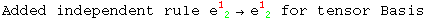 Added independent rule e_ ( 2)^1 →e_ ( 2)^1  for tensor Basis