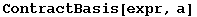 ContractBasis[expr, a]