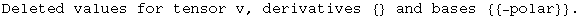 Deleted values for tensor v, derivatives  {}  and bases  {{-polar}}  .