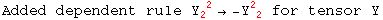 Added dependent rule Y_2 ^( 2) → -Y_ ( 2)^2  for tensor Y