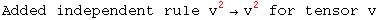 Added independent rule v_ ^2→v_ ^2 for tensor v