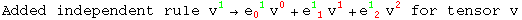 Added independent rule v_ ^1→e_0 ^( 1) v_ ^0 + e_ ( 1)^1  v_ ^1 + e_ ( 2)^1  v_ ^2 for tensor v