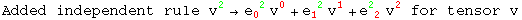 Added independent rule v_ ^2→e_0 ^( 2) v_ ^0 + e_1 ^( 2) v_ ^1 + e_ ( 2)^2  v_ ^2 for tensor v