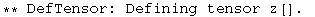 ** DefTensor: Defining tensor z[] . 