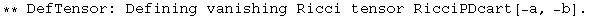 ** DefTensor: Defining vanishing Ricci tensor RicciPDcart[-a, -b] . 