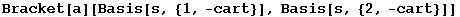 Bracket[a][Basis[s, {1, -cart}], Basis[s, {2, -cart}]]