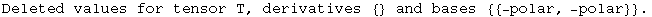 Deleted values for tensor T, derivatives  {}  and bases  {{-polar, -polar}}  .