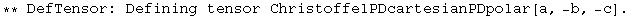 ** DefTensor: Defining tensor ChristoffelPDcartesianPDpolar[a, -b, -c] . 