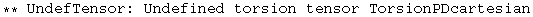 ** UndefTensor: Undefined torsion tensor TorsionPDcartesian