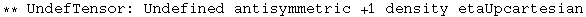 ** UndefTensor: Undefined antisymmetric +1 density etaUpcartesian