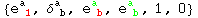 {e_ ( 1)^a , δ_ ( b)^a , e_ ( b)^a , e_ ( b)^a , 1, 0}