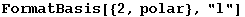 FormatBasis[{2, polar}, "l"]