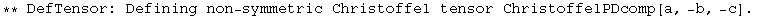 ** DefTensor: Defining non-symmetric Christoffel tensor ChristoffelPDcomp[a, -b, -c] . 