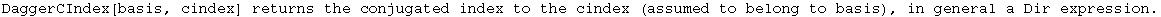 DaggerCIndex[basis, cindex] returns the conjugated index to the cindex (assumed to belong to basis), in general a Dir expression.