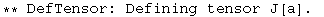 ** DefTensor: Defining tensor J[a] . 