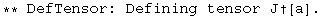 ** DefTensor: Defining tensor J†[a] . 