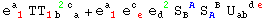 e_ ( 1)^a  TT_ (1b  a)^(  2c ) + e_ ( 1)^a  e_ ( e)^c  e_d ^( 2) S_B ^( A) S_A ^( B) U_ab  ^(  de)