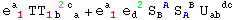 e_ ( 1)^a  TT_ (1b  a)^(  2c ) + e_ ( 1)^a  e_d ^( 2) S_B ^( A) S_A ^( B) U_ab  ^(  dc)