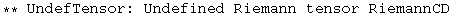 ** UndefTensor: Undefined Riemann tensor RiemannCD