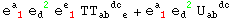 e_ ( 1)^a  e_d ^( 2) e_ ( 1)^e  TT_ (ab  e)^(  dc ) + e_ ( 1)^a  e_d ^( 2) U_ab  ^(  dc)