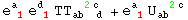 e_ ( 1)^a  e_ ( 1)^d  TT_ (ab  d)^(  2c ) + e_ ( 1)^a  U_ab  ^(  2c)