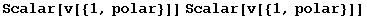 Scalar[v[{1, polar}]] Scalar[v[{1, polar}]]