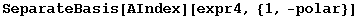 SeparateBasis[AIndex][expr4, {1, -polar}]