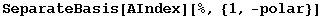 SeparateBasis[AIndex][%, {1, -polar}]